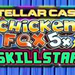 Game Chicken Fox 5x Skillstar’s Epic Adventure!